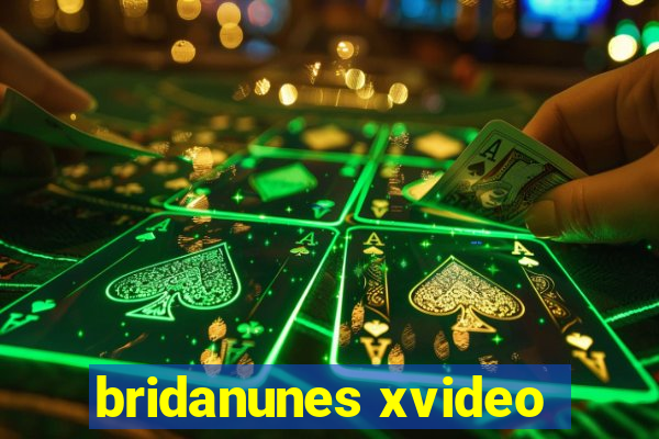 bridanunes xvideo